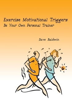 Paperback Exercise Motivational Triggers: Be Your Own Personal Trainer Book