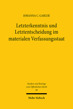 Letzterkenntnis Und Letztentscheidung Im Materialen Verfassungsstaat: Lehren Aus Der Kanadischen Notwithstanding Clause Fur Die Deutsche Debatte Uber
