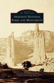 Arizona's National Parks and Monuments - Book  of the Images of America: Arizona