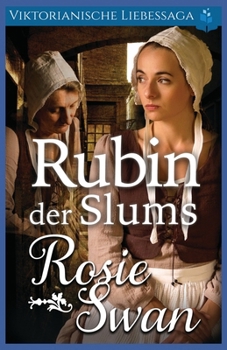 Rubin der Slums: Viktorianische Liebessaga (Viktorianischer historischer Liebesroman) (German Edition)