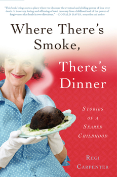 Paperback Where There's Smoke, There's Dinner: Stories of a Seared Childhood Book