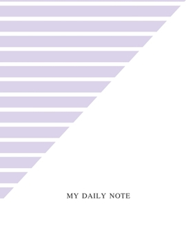 Paperback My Daily Note: Lined Notebook Journal, Cover White - Purple Size 8.5 x11 Inch 100 Pages For Writing, to do list and note daily Book