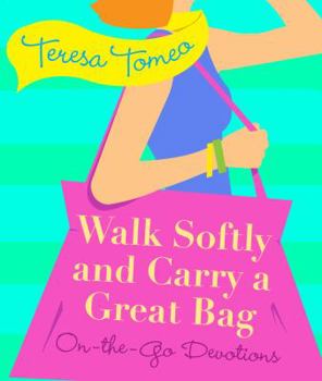 Paperback Walk Softly and Carry a Great Bag: On-The-Go Devotions Book