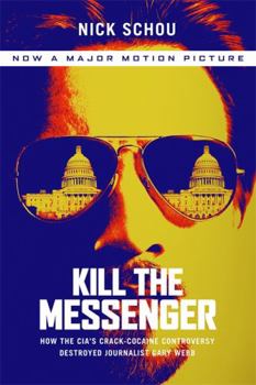Paperback Kill the Messenger (Movie Tie-In Edition): How the Cia's Crack-Cocaine Controversy Destroyed Journalist Gary Webb Book