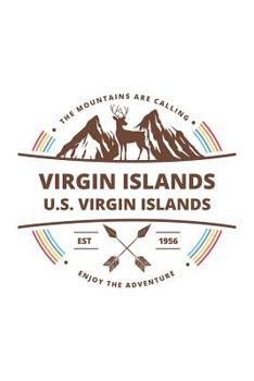 Virgin Islands U.S. Virgin Islands: Cool Virgin Islands U.S. Virgin Islands National Park Travel Journal / Notebook / Diary / Hiking & Camping Log Gift (6 x 9 - 110 Blank Lined Pages)