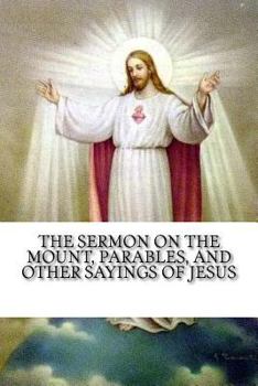 Paperback The Sermon on the Mount, Parables, and Other Sayings of Jesus Book