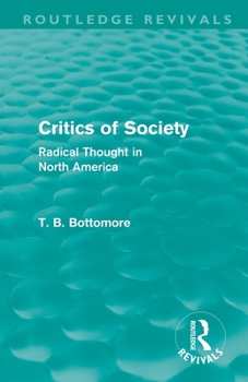 Paperback Critics of Society (Routledge Revivals): Radical Thoughts in North America Book