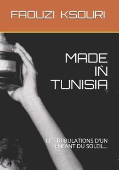 Paperback Made in Tunisia: Les Tribulations d'Un Enfant Du Soleil...de Tunis À Monaco.. [French] Book