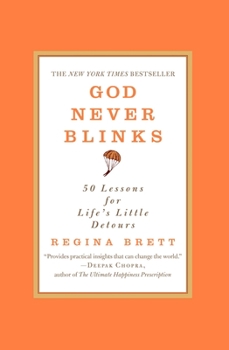 God Never Blinks: 50 Lessons for Life's Little Detours - Book #1 of the God Never Blinks