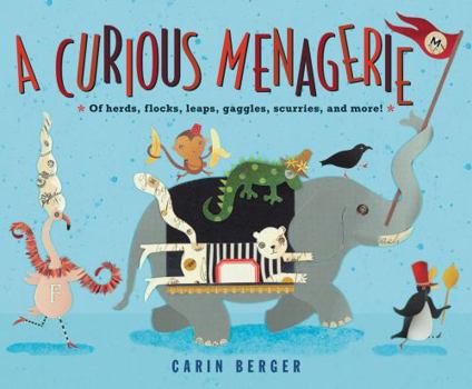 Hardcover A Curious Menagerie: Of Herds, Flocks, Leaps, Gaggles, Scurries, and More! Book