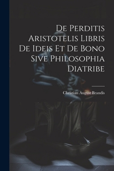 Paperback De Perditis Aristotelis Libris De Ideis Et De Bono Sive Philosophia Diatribe [Latin] Book