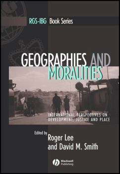 Hardcover Geographies and Moralities: International Perspectives on Development, Justice and Place Book