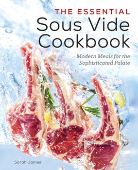 Paperback The Essential Sous Vide Cookbook: Modern Meals for the Sophisticated Palate Book