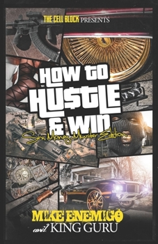 Paperback How to Hustle & Win: Sex, Money, Murder Book