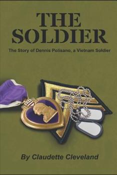 Paperback The Soldier: The Dennis Polisano Story, a Vietnam Soldier Book