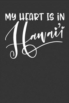 My Heart Is In Hawaii: 6x9 120 Page United State Travel Planning Journal