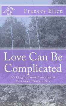 Paperback Love Can Be Complicated: Making Second Chances a Precious Commodity Book