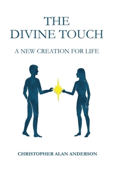 Paperback The Divine Touch: A New Creation for Life Book