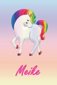 Meike: Personalisiertes individualisiertes Einhorn Notizbuch / pers�nliches Tagebuch / Schreibheft / Logbuch / Planer / Vokabelheft / Notizen - 6 x 9 Zoll (ca. DIN A5), 110 linierte Seiten mit Datumsl