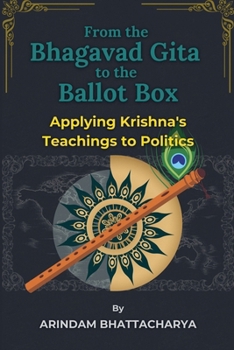 Paperback From the Bhagavad Gita to the Ballot Box: Applying Krishna's Teachings to Politics Book