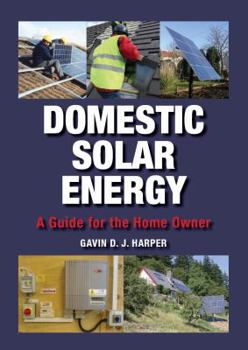 Hardcover Domestic Solar Energy: A Guide for the Home Owner Book