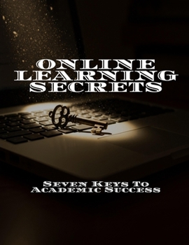 Paperback ONLINE LEARNING SECRETS Seven Keys To Academic Success Book
