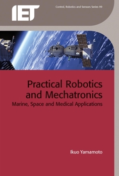 Hardcover Practical Robotics and Mechatronics: Marine, Space and Medical Applications Book