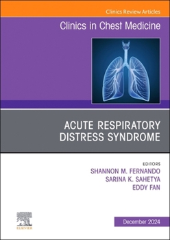 Acute Respiratory Distress Syndrome, An Issue of Clinics in Chest Medicine (Volume 45-4) (The Clinics: Internal Medicine, Volume 45-4)