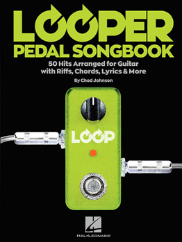 Paperback Looper Pedal Songbook: 50 Hits Arranged for Guitar with Riffs, Chords, Lyrics & More Book