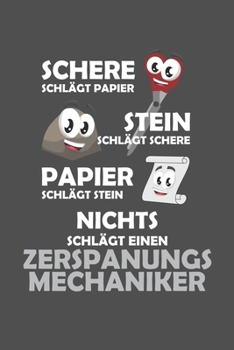 Schere Schlägt Papier - Stein schlägt Schere - Papier schlägt Stein - Nichts schlägt einen Zerspanungsmechaniker: Praktischer Wochenplaner für ein ... ohne festes Datum - 15x23cm (German Edition)