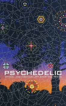 Hardcover Psychedelic: Optical and Visionary Art Since the 1960s Book
