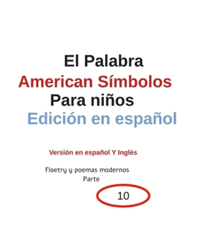 Paperback El Palabra American Símbolos Para niños Edición en español Versión en español Y Inglés Floetry y poemas modernos Parte 10 Book