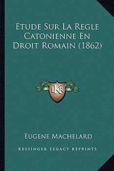 Paperback Etude Sur La Regle Catonienne En Droit Romain (1862) [French] Book