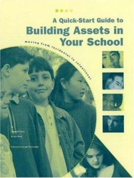 Paperback A Quick-Start Guide to Building Assets in Your School: Moving from Incidental to Intentional Book