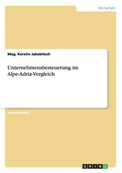 Paperback Unternehmensbesteuerung im Alpe-Adria-Vergleich [German] Book