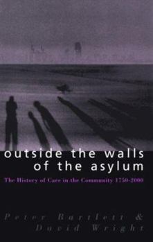 Paperback Outside the Walls of the Asylum: The History of Care in the Community 1750-2000 Book