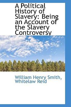 Paperback A Political History of Slavery: Being an Account of the Slavery Controversy Book