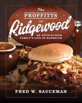 The Proffitts of Ridgewood: An Appalachian Family's Life in Barbecue - Book  of the Food and the American South