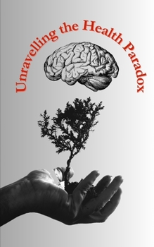 Unraveling the Health Paradox: Navigating the Challenges of Modern Living