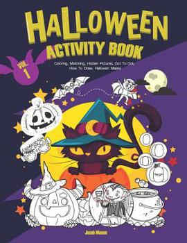 Paperback Halloween Activity Book VOL.1: Coloring, Matching, Hidden Pictures, Dot To Dot, How To Draw, Hallowen Masks Book