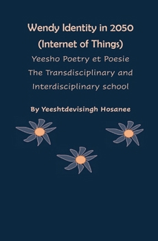 Paperback Wendy Identity in 2050 (Internet of Things), Yeesho Poetry et Poesie, The Transdisciplinary & Interdisciplinary school Book