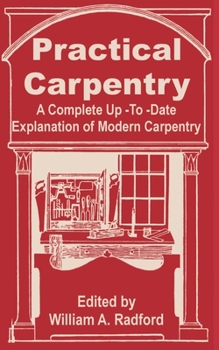 Paperback Practical Carpentry: A Complete Up-To-Date Explanation of Modern Carpentry Book