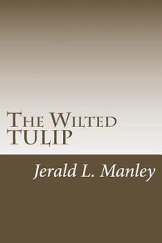 Paperback The Wilted TULIP: A Critique of Calvinism Book