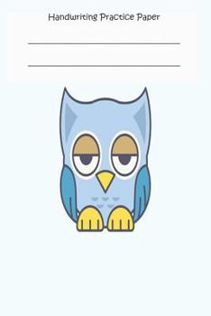 Handwriting Practice Paper: Penmanship Practice Notebook Blue Owl Workbook for Kids