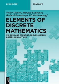 Paperback Elements of Discrete Mathematics: Numbers and Counting, Groups, Graphs, Orders and Lattices Book