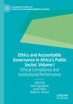 Paperback Ethics and Accountable Governance in Africa's Public Sector, Volume I: Ethical Compliance and Institutional Performance Book