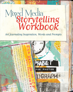 Paperback Mixed Media Storytelling Workbook: Art Journaling Inspiration, Words and Prompts Book