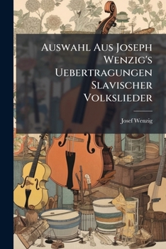 Auswahl Aus Joseph Wenzig's Uebertragungen Slavischer Volkslieder