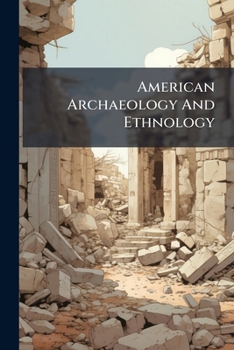 Paperback American Archaeology And Ethnology Book