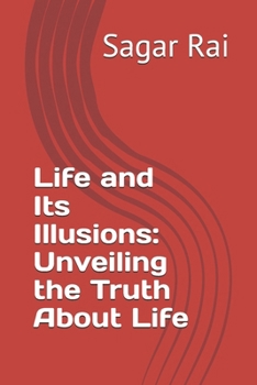 Paperback Life and Its Illusions: Unveiling the Truth About Life Book